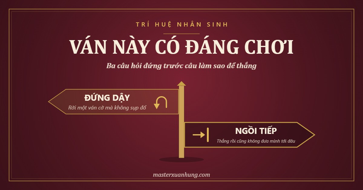 Bìa bài: Ván Cờ Bạn Đang Ngồi Vào Có Đáng Chơi Không?